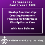Kinship Guardianship: Creating Permanent Families for Children in Kinship Foster Care