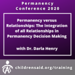 Permanency versus Relationships: The Integration of all Relationships in Permanency Decision Making