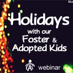 Spending Holidays with Our Foster and Adopted Children