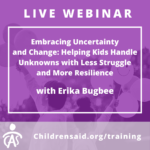 Embracing Uncertainty and Change: Helping Kids Handle Unknowns with Less Struggle and More Resilience