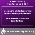 Meaningful Visits: Supporting Families Through the Process