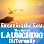 Emptying the Nest: The Art of Launching Differently