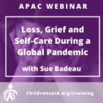 Loss, Grief, and Self-Care during a Global Pandemic