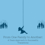 From One Family to Another: At Team Approach to Successful Transitions